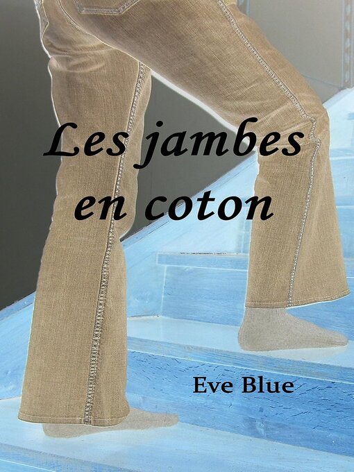 Title details for Les jambes en coton by Eve Blue - Available